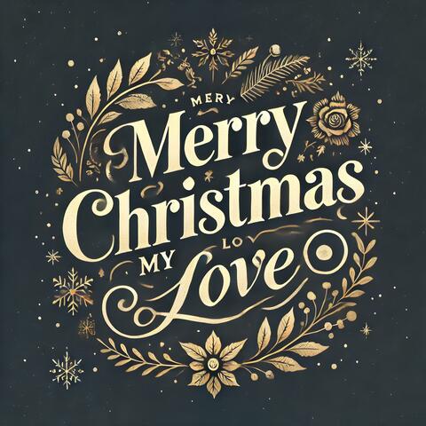Merry Christmas My Love