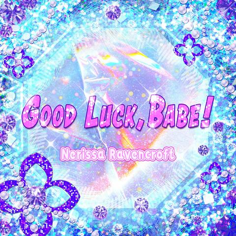 Good Luck, Babe!