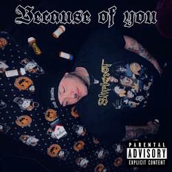 Because of you