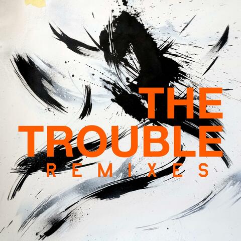 The Trouble Remixes