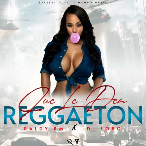 Que Le Den Reggaeton (feat. Dj Lobo)