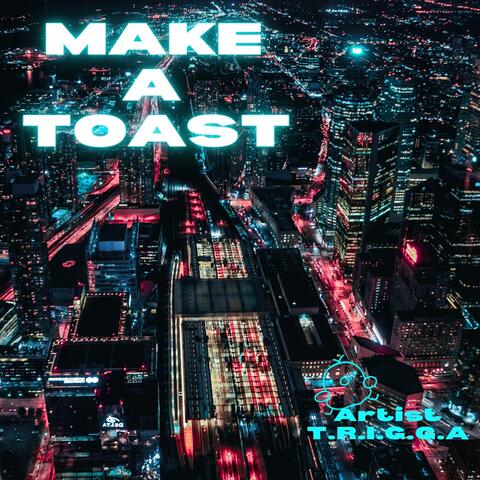 MAKE A TOAST (feat. Lux Flowz, External & Freddie Cosmo)