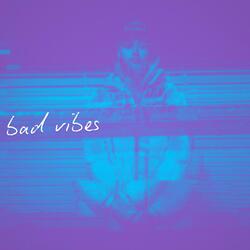 bad vibes
