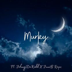 Murky (feat. JohnnyDaKidd & JuniBRapz)