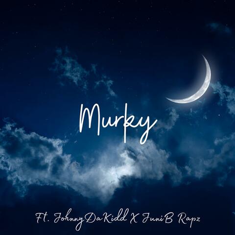 Murky (feat. JohnnyDaKidd & JuniBRapz)