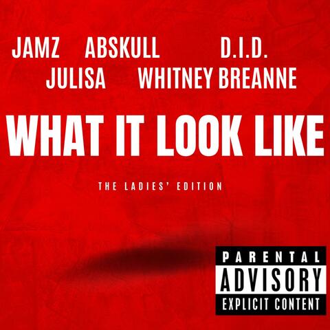 What It Look Like (The Ladies' Edition) (feat. Abskull, D.I.D., Julisa & Whitney Breanne)