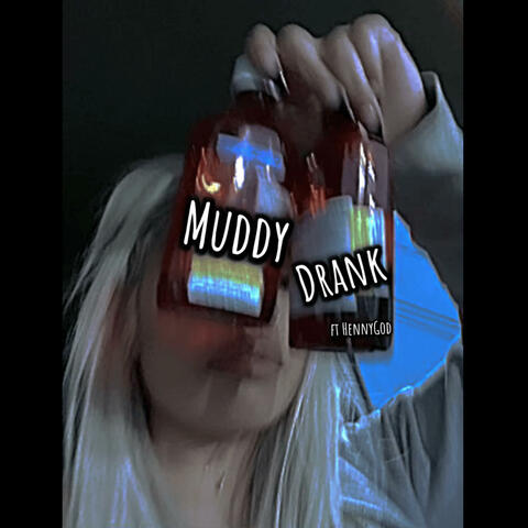 MuddyDrank (feat. HennyGodOfficial)