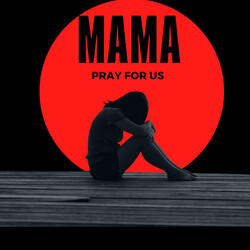 Mama Pray For Us