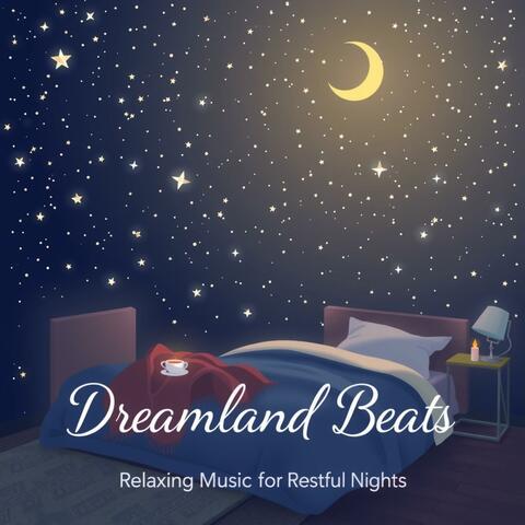 Dreamland Beats: Relaxing Music for Restful Nights