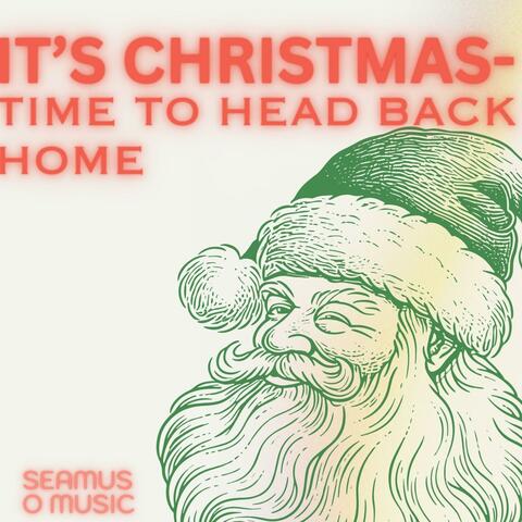 It's Christmas (Time to head back home)