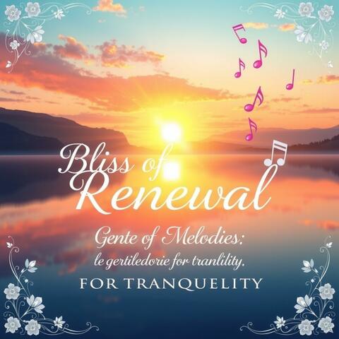 Bliss of Renewal: Gentle Melodies for Tranquility