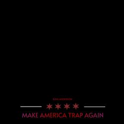 Make America Trap Again