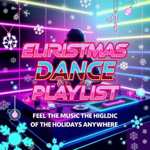 Christmas Electronic Dance Playlist: Feel the Music of the Holidays Anywhere
