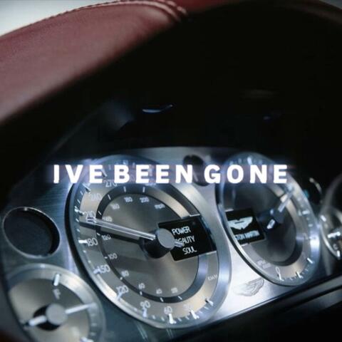 I've Been Gone