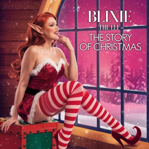 The Story of Christmas (feat. Blixie The Elf)