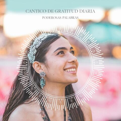 Cántico de Gratitud Diaria: Eleva tu Vibración y Cultiva el Agradecimiento