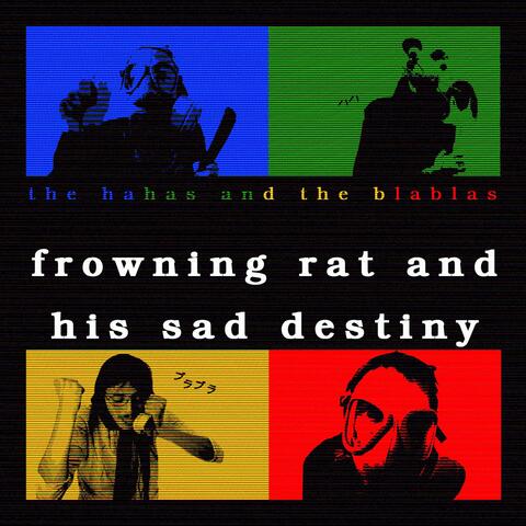 Frowning Rat and His Sad Destiny