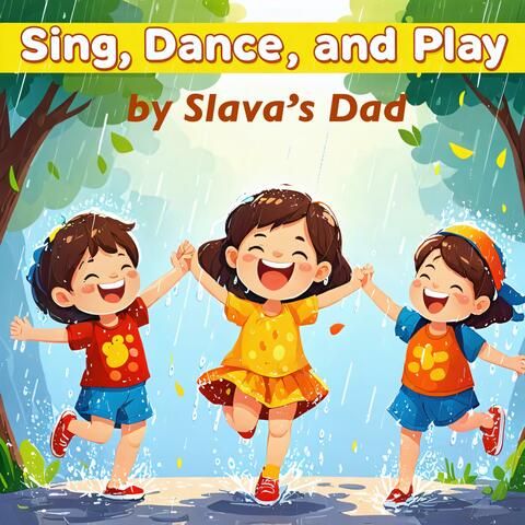 Sing, Dance, and Play: Kids Songs by Slava's Dad