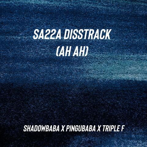 SA22A Disstrack (Ah Ah) (feat. PinguBaba, ShadowBaba & Triple F)