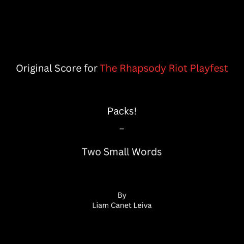 The Rhapsody Riot Playfest. PACKS! & Two Small Words