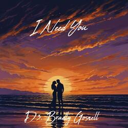 I Need You (feat. Bradly Gosnell)