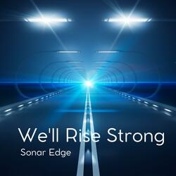 WE'LL RISE STRONG