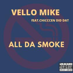 Vello Mike All Da Smoke (feat. Chicccen Did Dat)