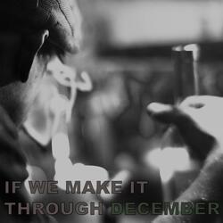 If We Make It Through Decemeber