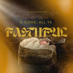 O Come, All Ye Faithful