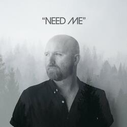 Need Me
