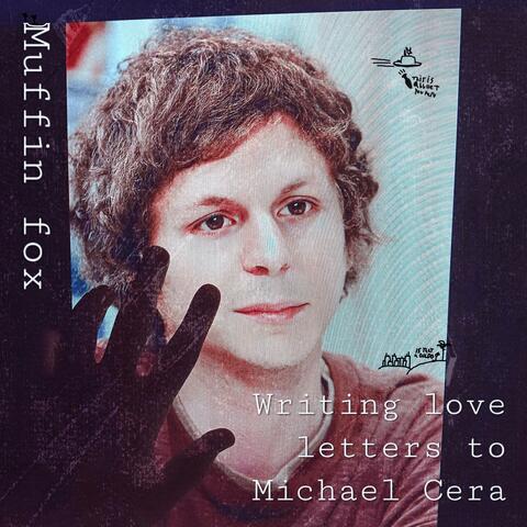 Writing love letters to Michael Cera