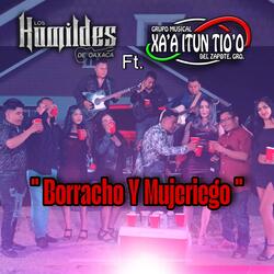 Borracho Y Mujeriego Los Humildes De Oaxaca X Grupo Xa,a Itun Tio'o