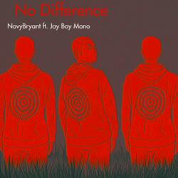 No Difference (feat. Jay Boy Mono)