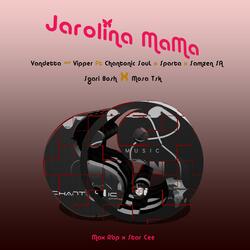 Jarolina MaMa (feat. Sparta wadi Verse, Samzen SA, Sgari Bosh, Abuttiey Vipper, Mosa Tsk, Star Cee & Max Rbp)