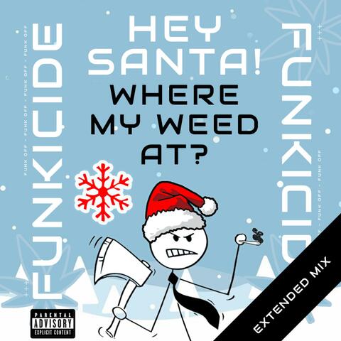 Hey Santa, Where My Weed At? (Extended Version)