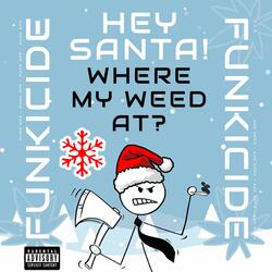 Hey Santa, Where My Weed At?