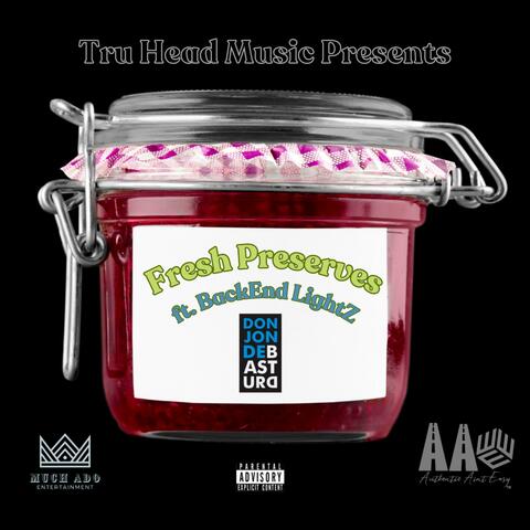 Fresh Preserves (feat. BackEnd Lightz)