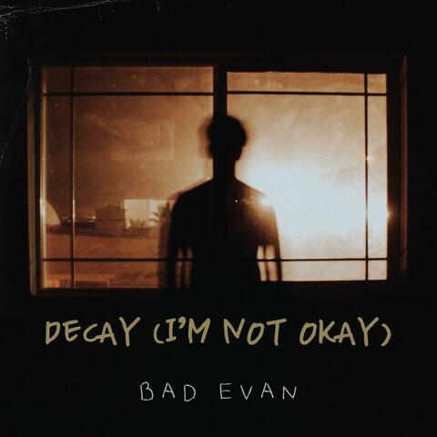 Decay (I'm Not Okay)
