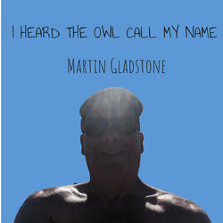 I Heard The Owl Call My Name
