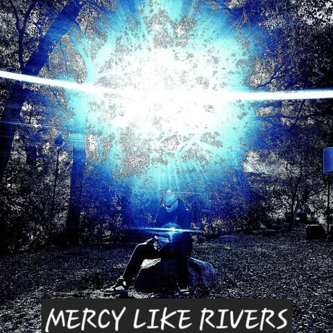MERCY Like Rivers