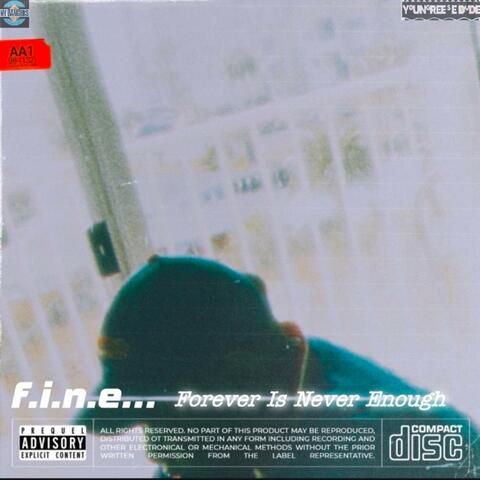 F.I.N.E (Forever Is Never Enough)