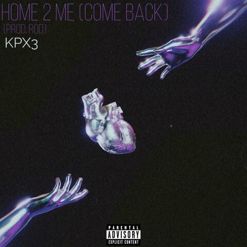 Home 2 Me (Come Back)