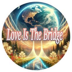 Love Is the Bridge
