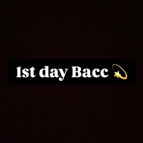 1st Day Bacc