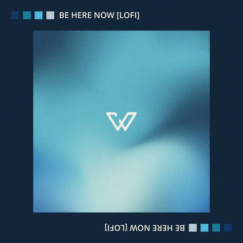 Be Here Now (lofi)