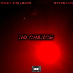 NO CHANCE (feat. KAYKILLIUS)