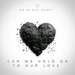 can we hold on to our love