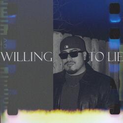 willing to lie