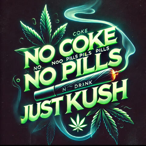 No Coke, No Pills, No Drank, Just Kush