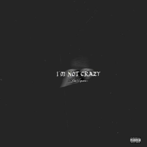 I`m ñõt CRAZY